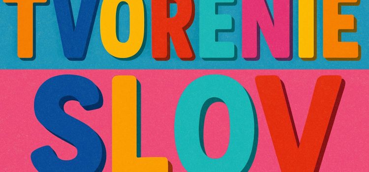 Tvorenie slov – wordformation – prečo je dôležité?