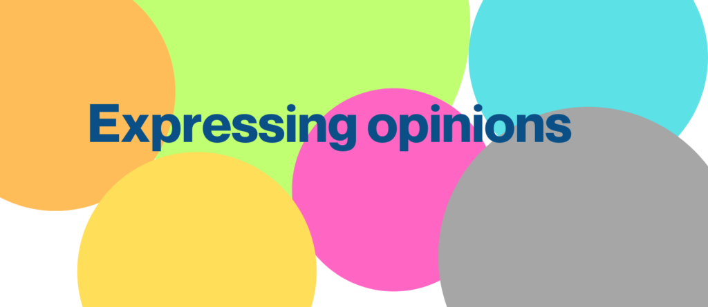 Expressing opinions