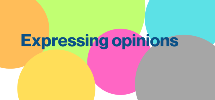 Expressing opinions