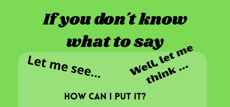 Playing for time – or if you don´t know what to say