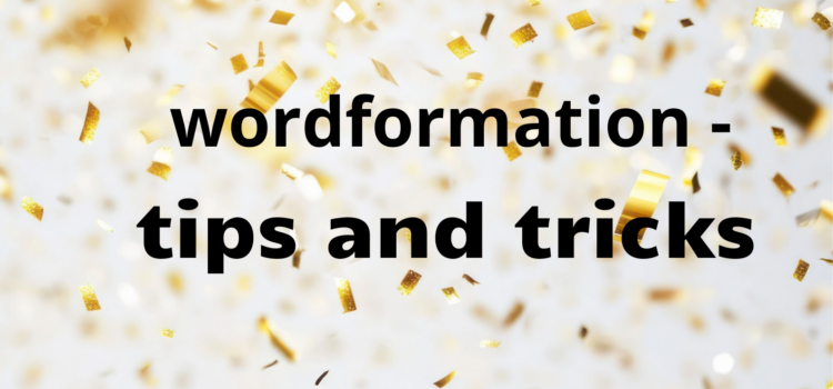 Wordformation – tips and tricks
