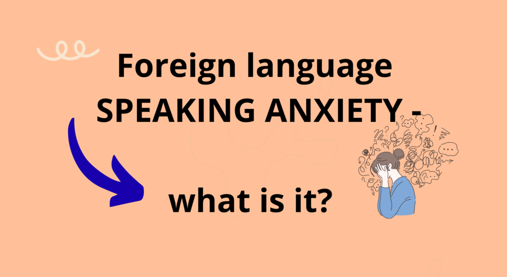 FOREIGN LANGUAGE SPEAKING ANXIETY – or when you freeze in meetings and presentations