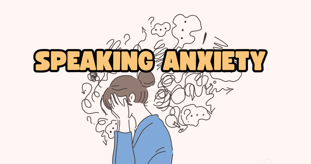 SPEAKING ANXIETY 1