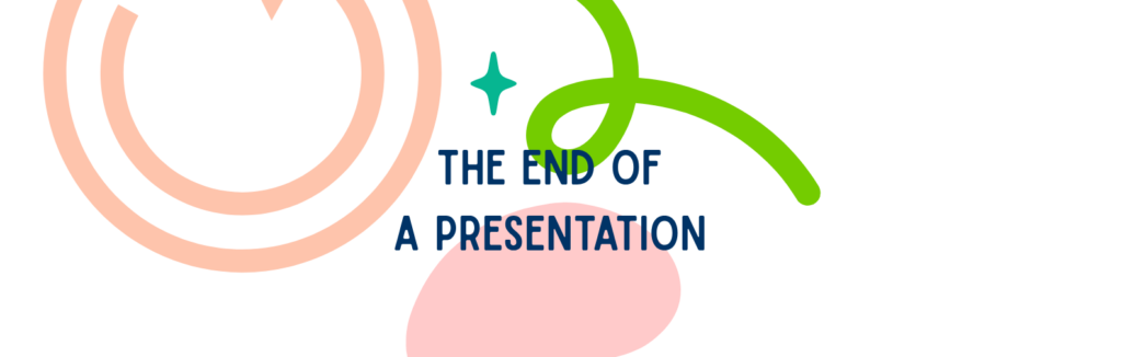 END OF A PRESENTATION