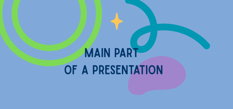 MAIN PART OF A PRESENTATION MAIN PART OF A PRESENTATION